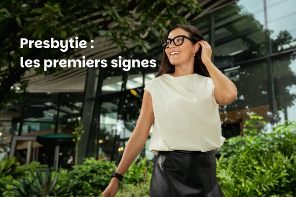 Presbytie : les premiers signes et comment y remédier facilement.